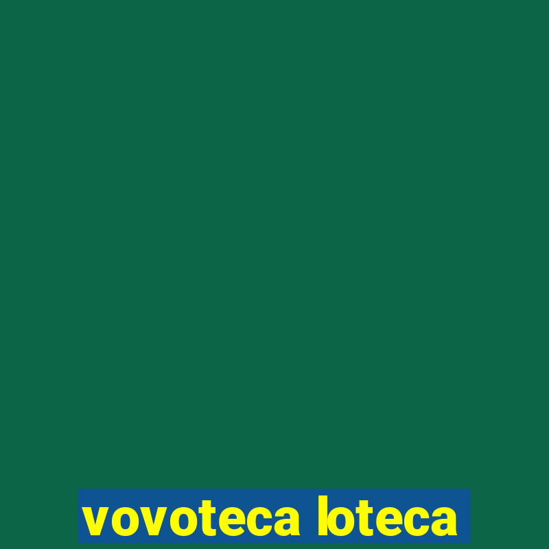 vovoteca loteca